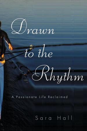 Cover of the book Drawn to the Rhythm: A Passionate Life Reclaimed by Neel Mukherjee