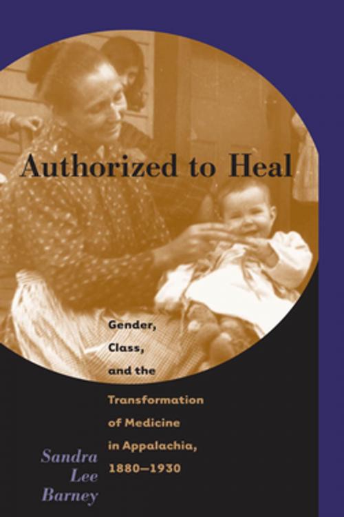 Cover of the book Authorized to Heal by Sandra Lee Barney, The University of North Carolina Press