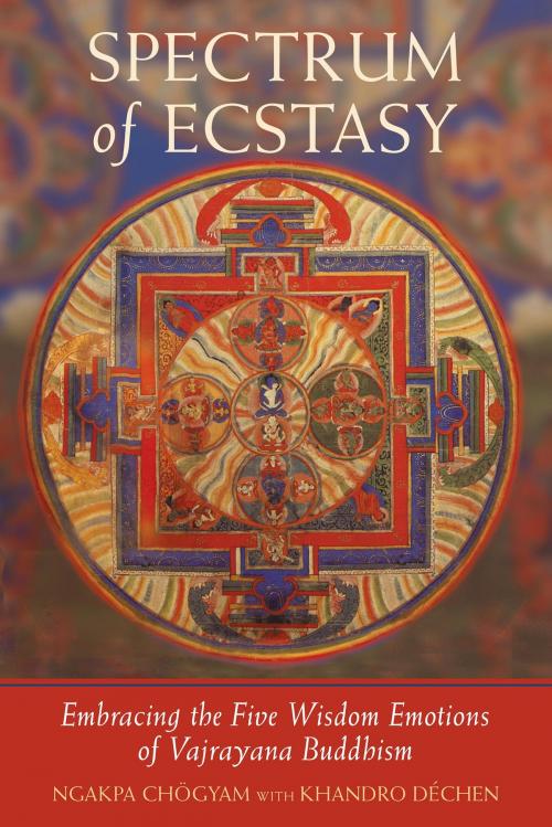 Cover of the book Spectrum of Ecstasy by Ngakpa Chogyam, Khandro Dechen, Shambhala