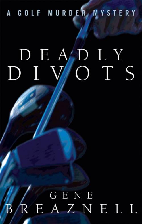 Cover of the book Deadly Divots by Gene Breaznell, Bridgeworks