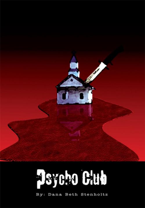 Cover of the book Psycho Club by Dana Beth Stenholtz, Xlibris US