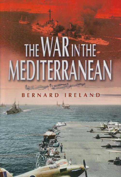 Cover of the book War in the Mediterranean by Bernard Ireland, Pen and Sword