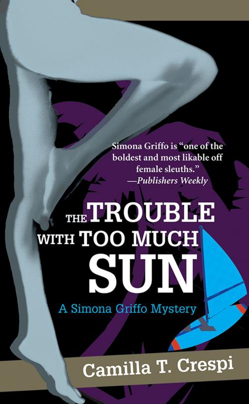 Cover of the book The Trouble with Too Much Sun by Camilla Crespi, iUniverse