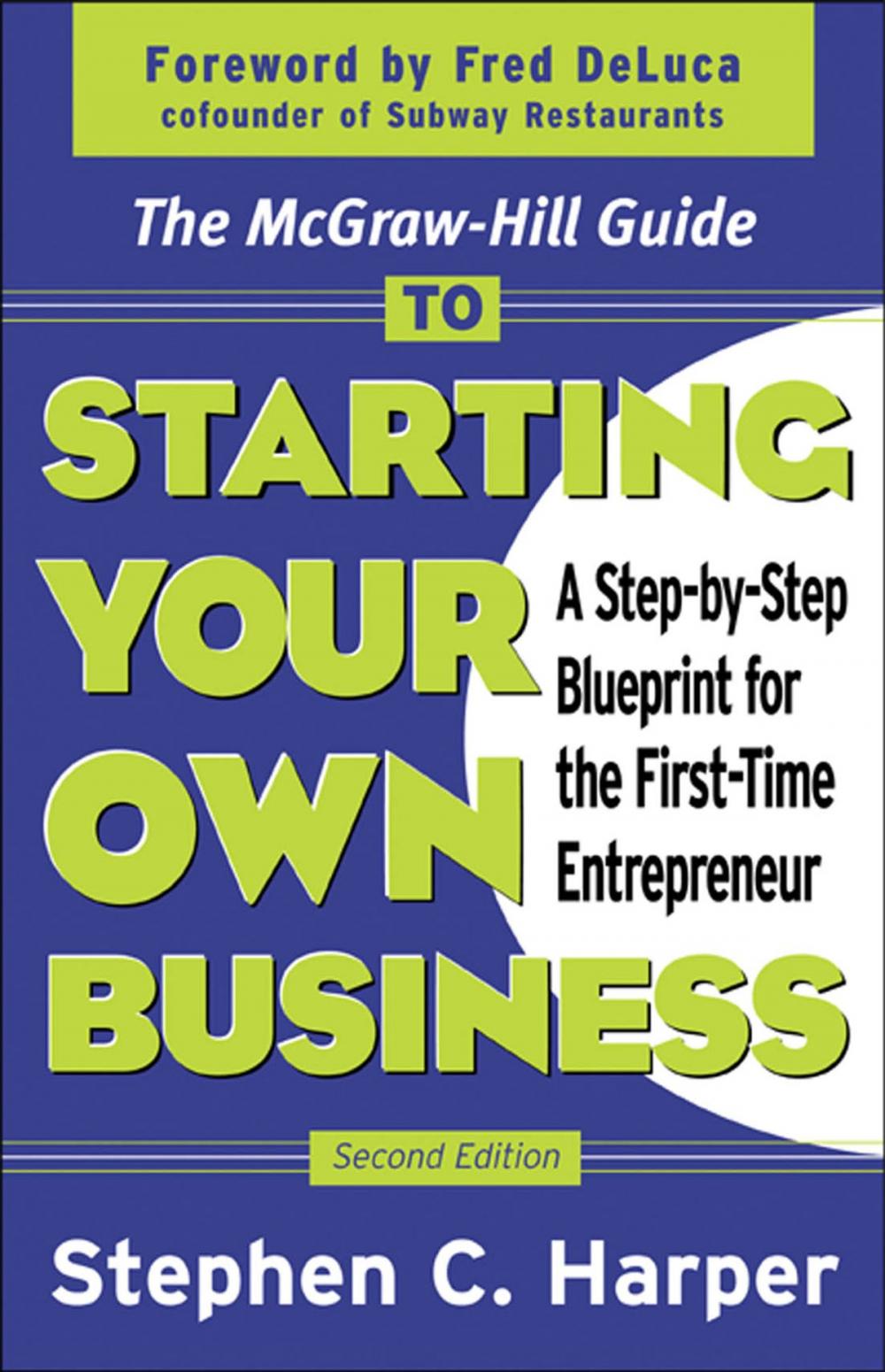 Big bigCover of The McGraw-Hill Guide to Starting Your Own Business : A Step-By-Step Blueprint for the First-Time Entrepreneur