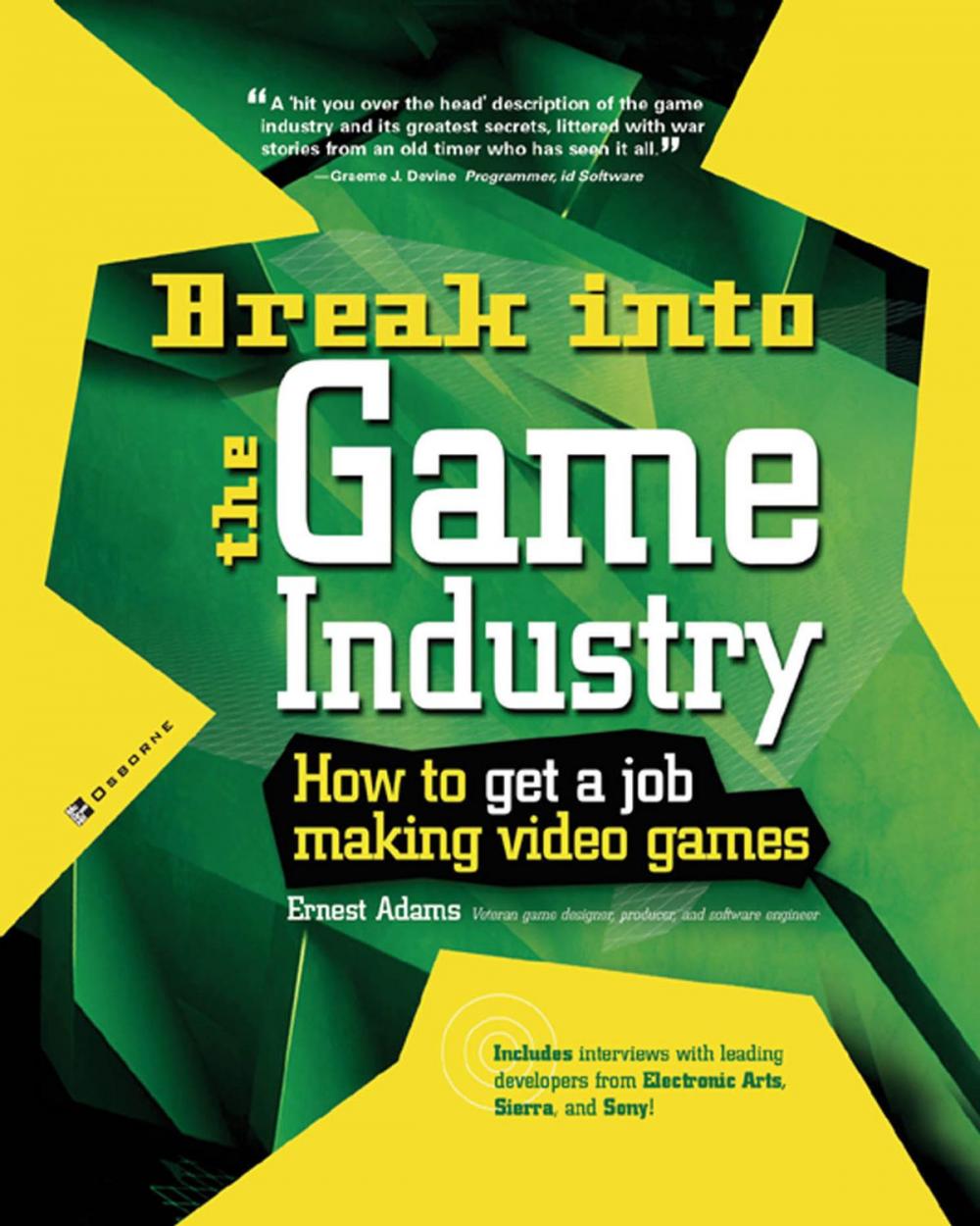 Big bigCover of Break Into The Game Industry: How to Get A Job Making Video Games