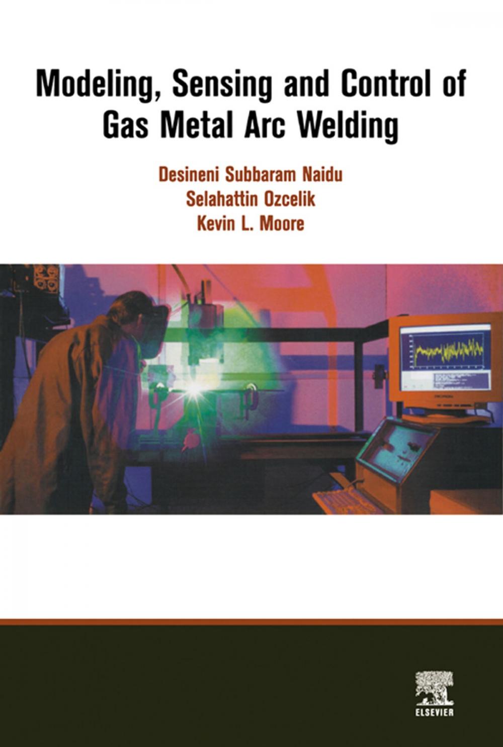 Big bigCover of Modeling, Sensing and Control of Gas Metal Arc Welding