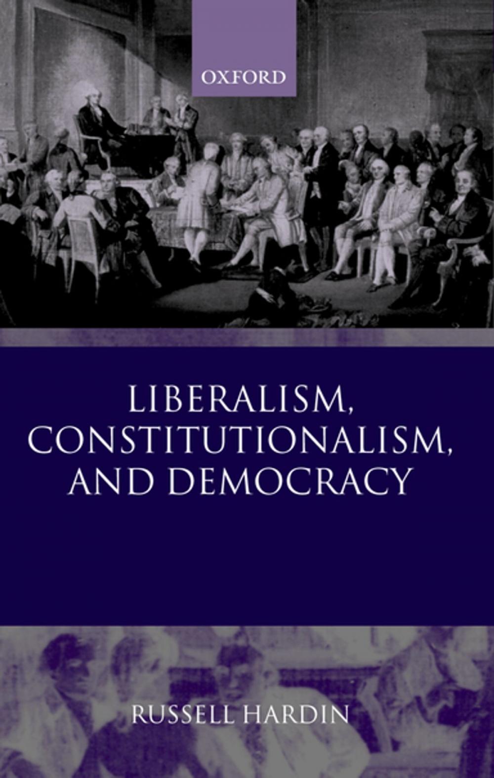 Big bigCover of Liberalism, Constitutionalism, and Democracy