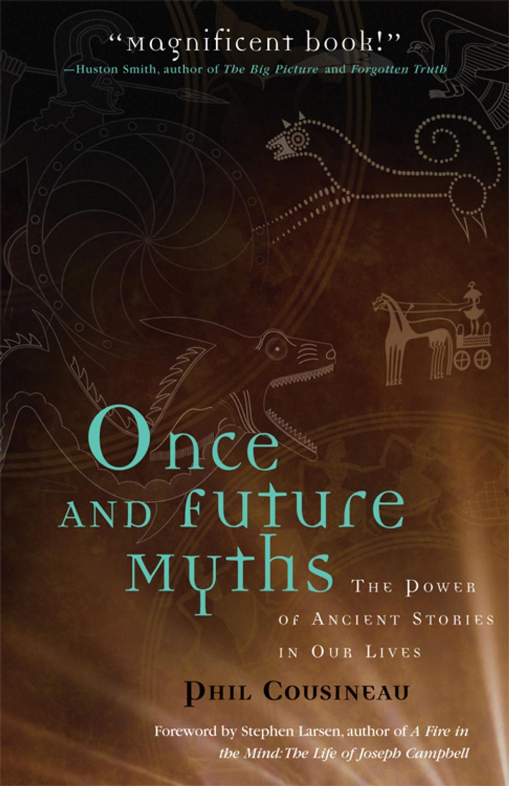 Big bigCover of Once and Future Myths: The Power of Ancient Stories in Our Lives