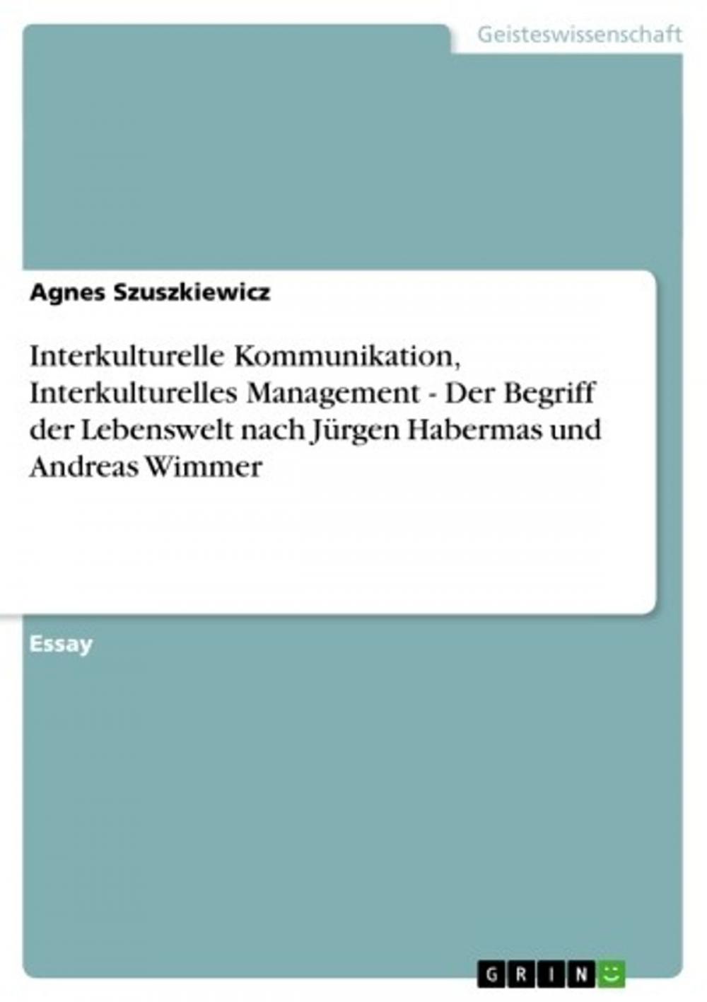 Big bigCover of Interkulturelle Kommunikation, Interkulturelles Management - Der Begriff der Lebenswelt nach Jürgen Habermas und Andreas Wimmer