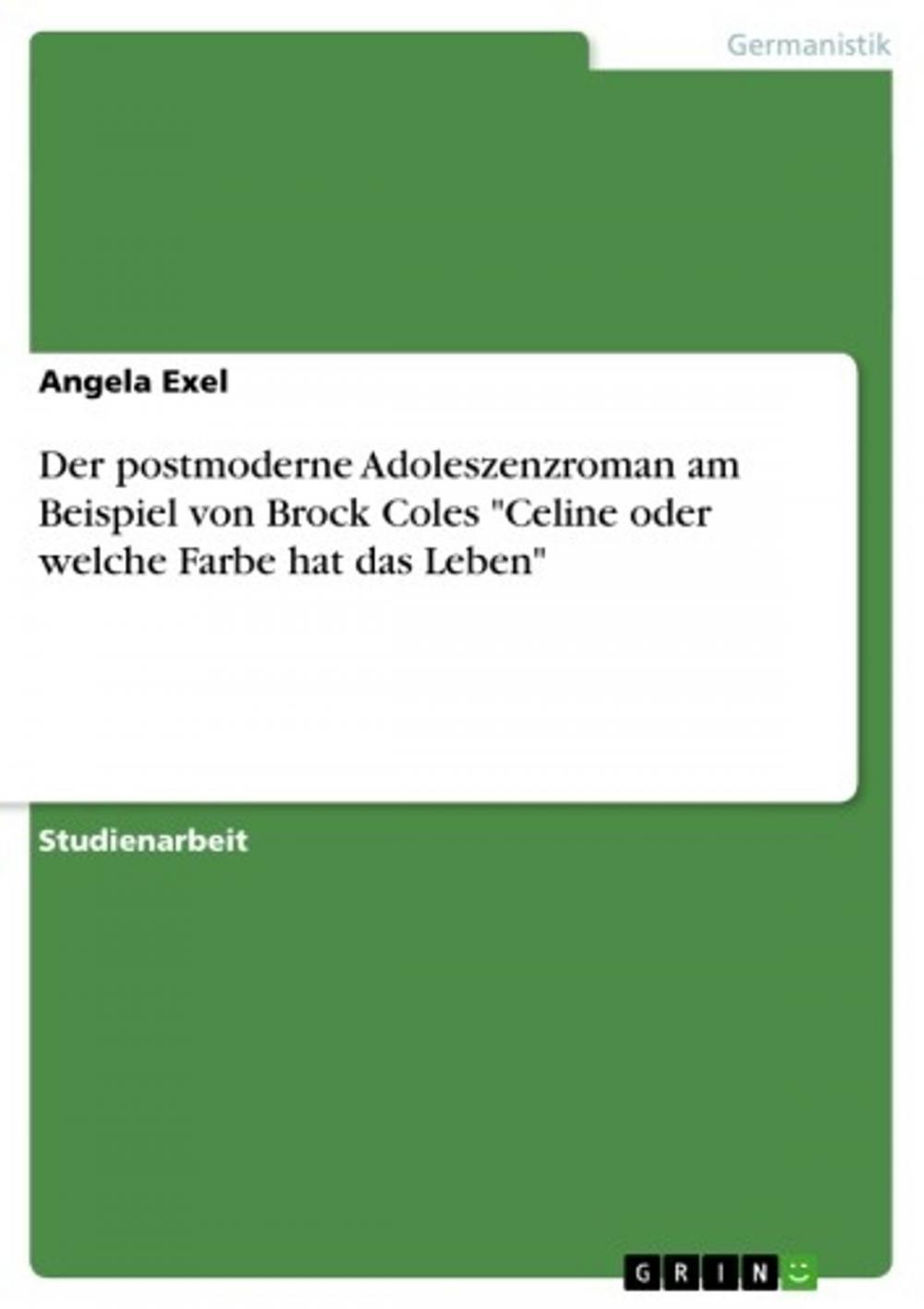 Big bigCover of Der postmoderne Adoleszenzroman am Beispiel von Brock Coles 'Celine oder welche Farbe hat das Leben'