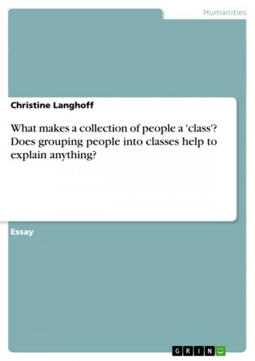 Big bigCover of What makes a collection of people a 'class'? Does grouping people into classes help to explain anything?