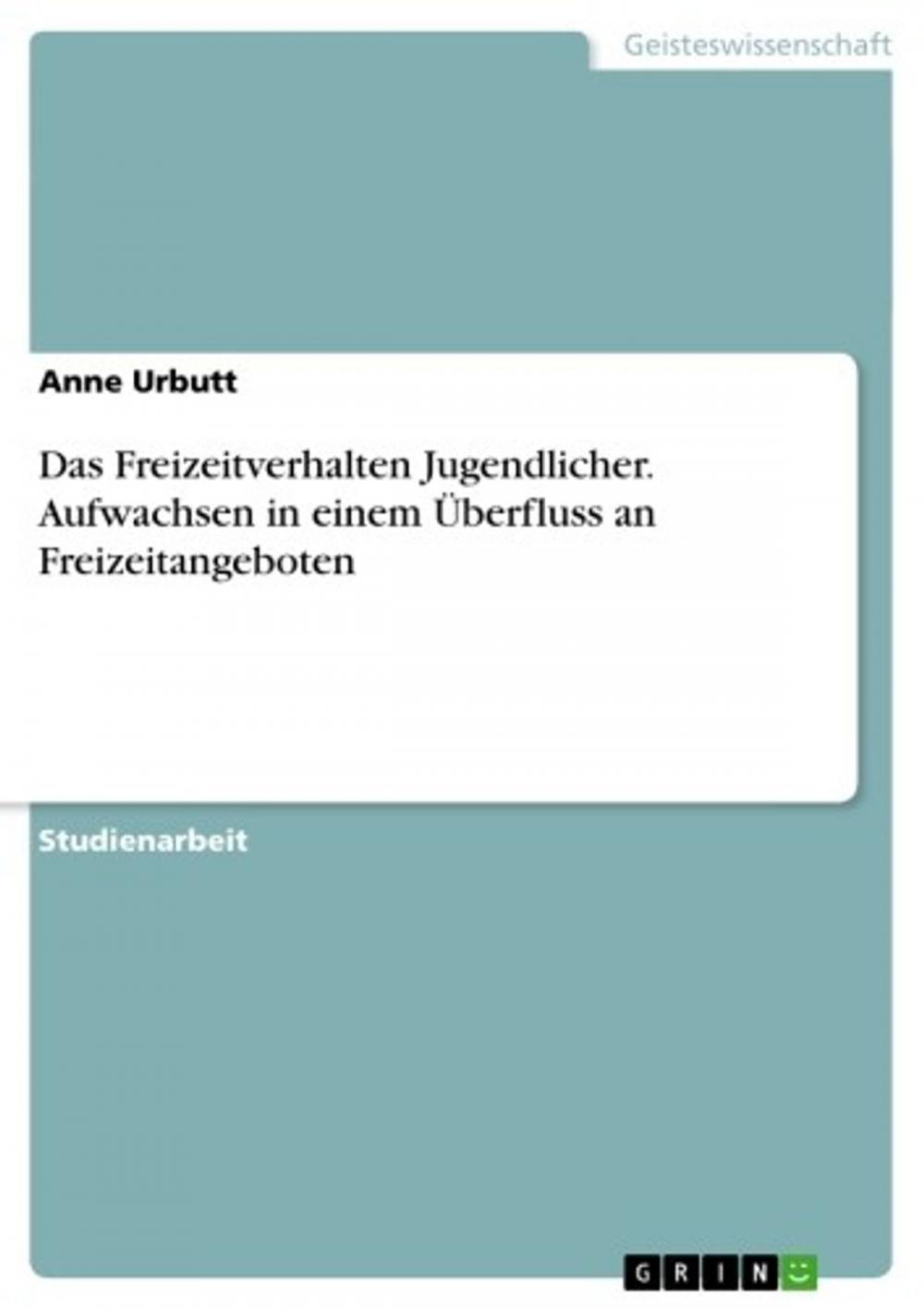 Big bigCover of Das Freizeitverhalten Jugendlicher. Aufwachsen in einem Überfluss an Freizeitangeboten