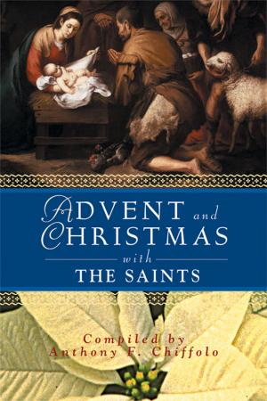 Cover of the book Advent and Christmas with the Saints by William A. Anderson, DMin, PhD