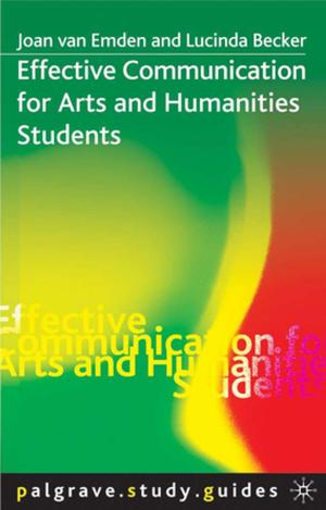 Cover of the book Effective Communication for Arts and Humanities Students by Doctor Magda Osman