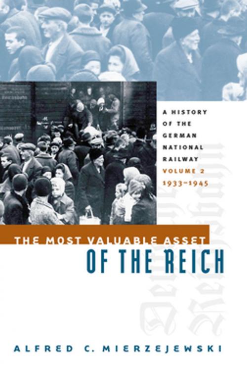 Cover of the book The Most Valuable Asset of the Reich by Alfred C. Mierzejewski, The University of North Carolina Press