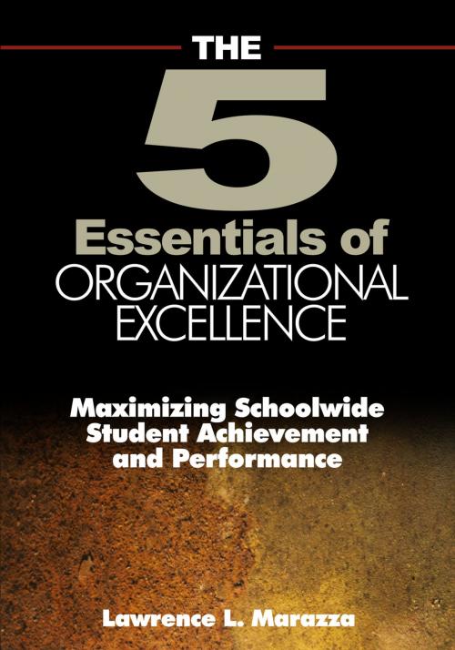 Cover of the book The Five Essentials of Organizational Excellence by Dr. Lawrence L. Marazza, SAGE Publications