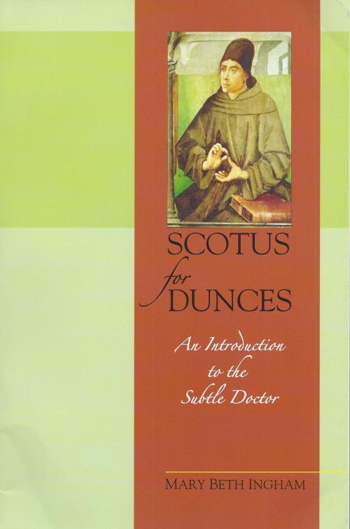 Cover of the book Scotus for Dunces by Mary Beth Ingham, The Franciscan Institute