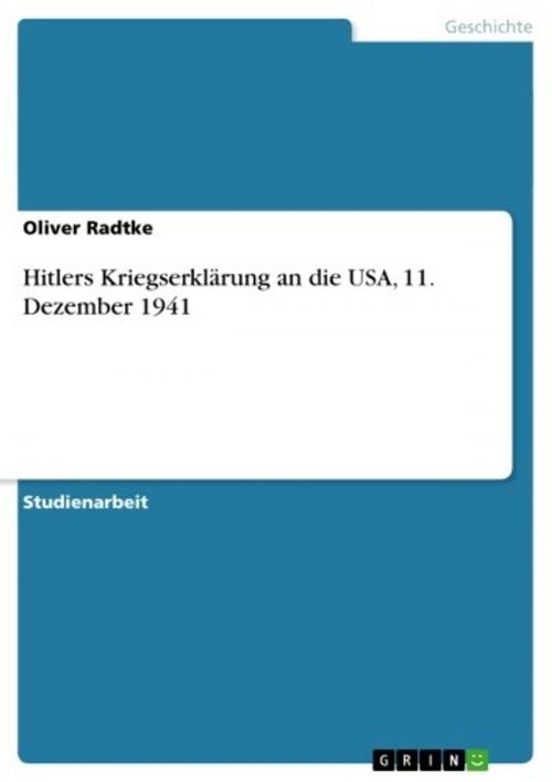 Cover of the book Hitlers Kriegserklärung an die USA, 11. Dezember 1941 by Oliver Radtke, GRIN Verlag