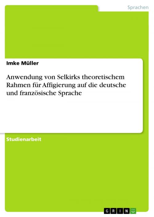 Cover of the book Anwendung von Selkirks theoretischem Rahmen für Affigierung auf die deutsche und französische Sprache by Imke Müller, GRIN Verlag