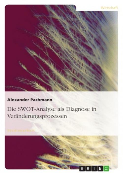 Cover of the book Die SWOT-Analyse als Diagnose in Veränderungsprozessen by Alexander Pachmann, GRIN Verlag