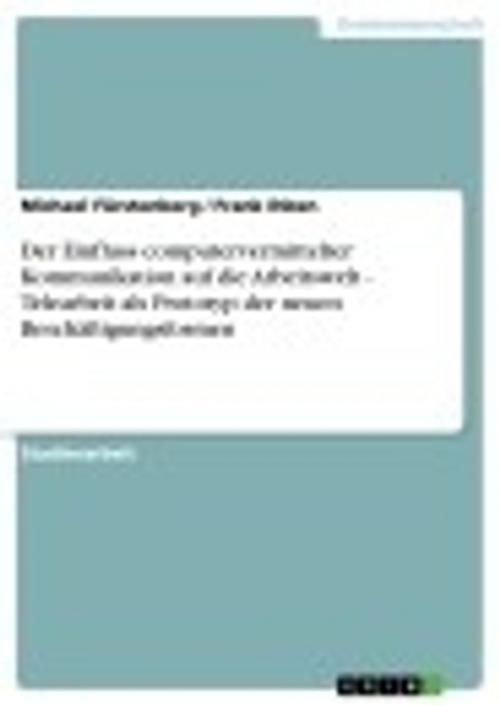 Cover of the book Der Einfluss computervermittelter Kommunikation auf die Arbeitswelt - Telearbeit als Prototyp der neuen Beschäftigungsformen by Frank Ihben, Michael Fürstenberg, GRIN Verlag