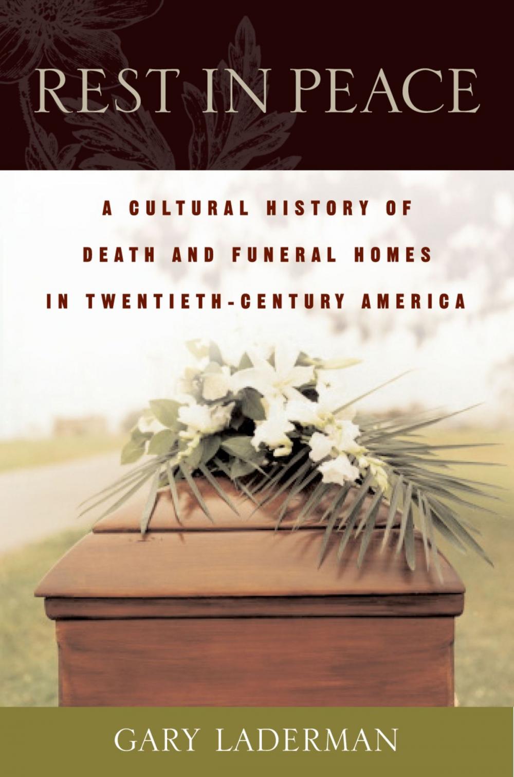 Big bigCover of Rest in Peace: A Cultural History of Death and the Funeral Home in Twentieth-Century America