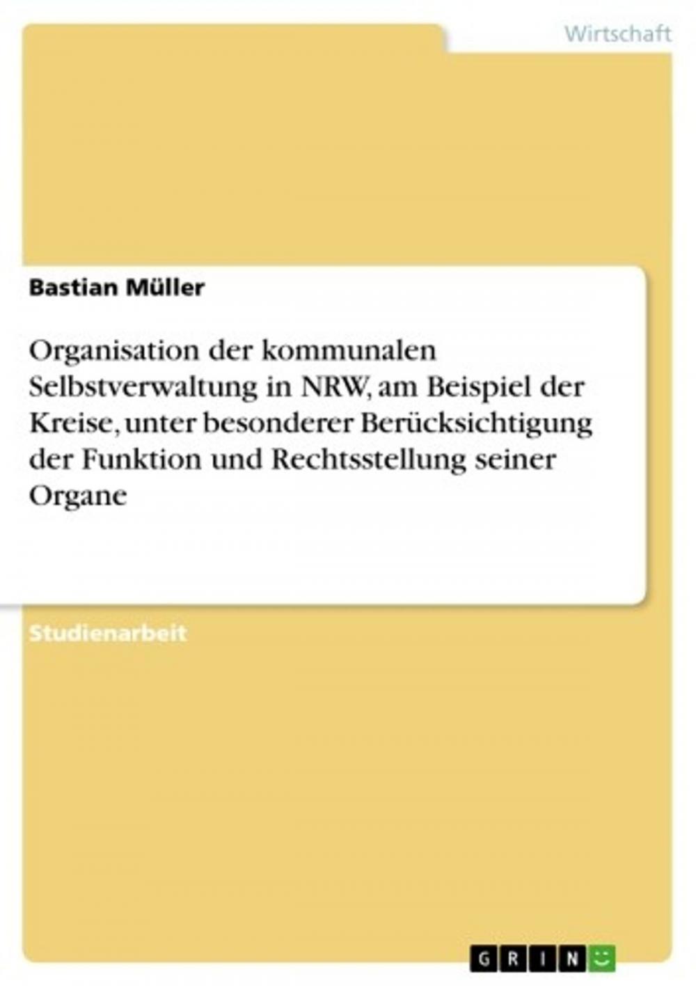 Big bigCover of Organisation der kommunalen Selbstverwaltung in NRW, am Beispiel der Kreise, unter besonderer Berücksichtigung der Funktion und Rechtsstellung seiner Organe