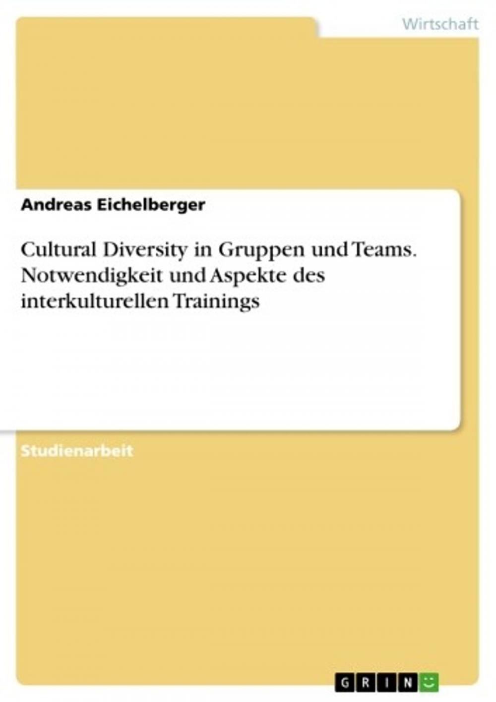 Big bigCover of Cultural Diversity in Gruppen und Teams. Notwendigkeit und Aspekte des interkulturellen Trainings