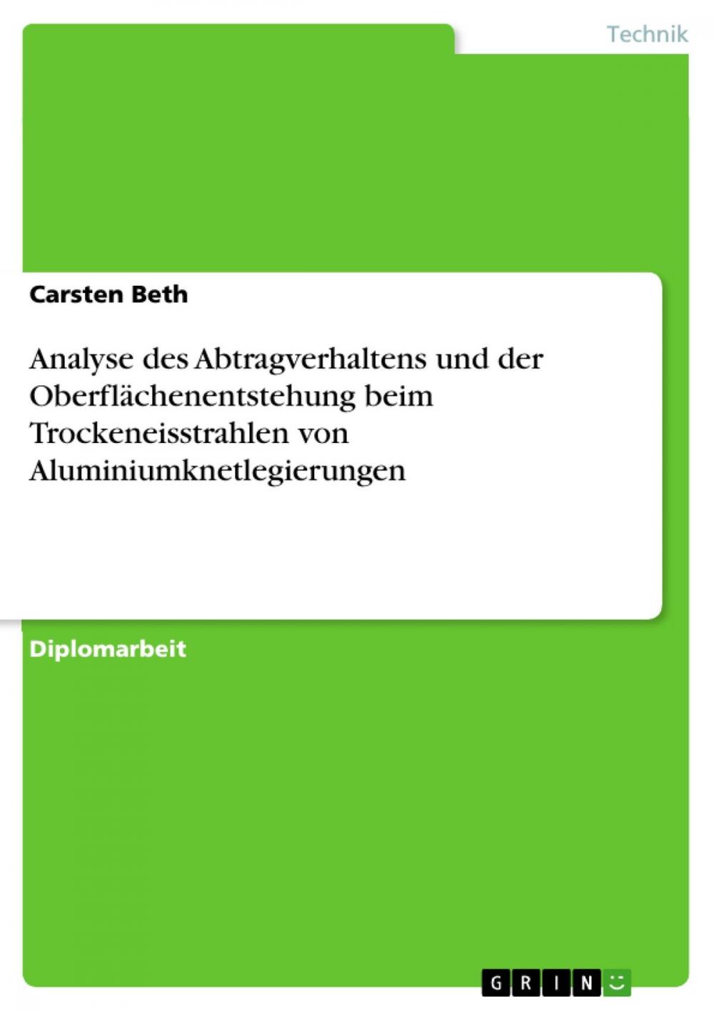 Big bigCover of Analyse des Abtragverhaltens und der Oberflächenentstehung beim Trockeneisstrahlen von Aluminiumknetlegierungen