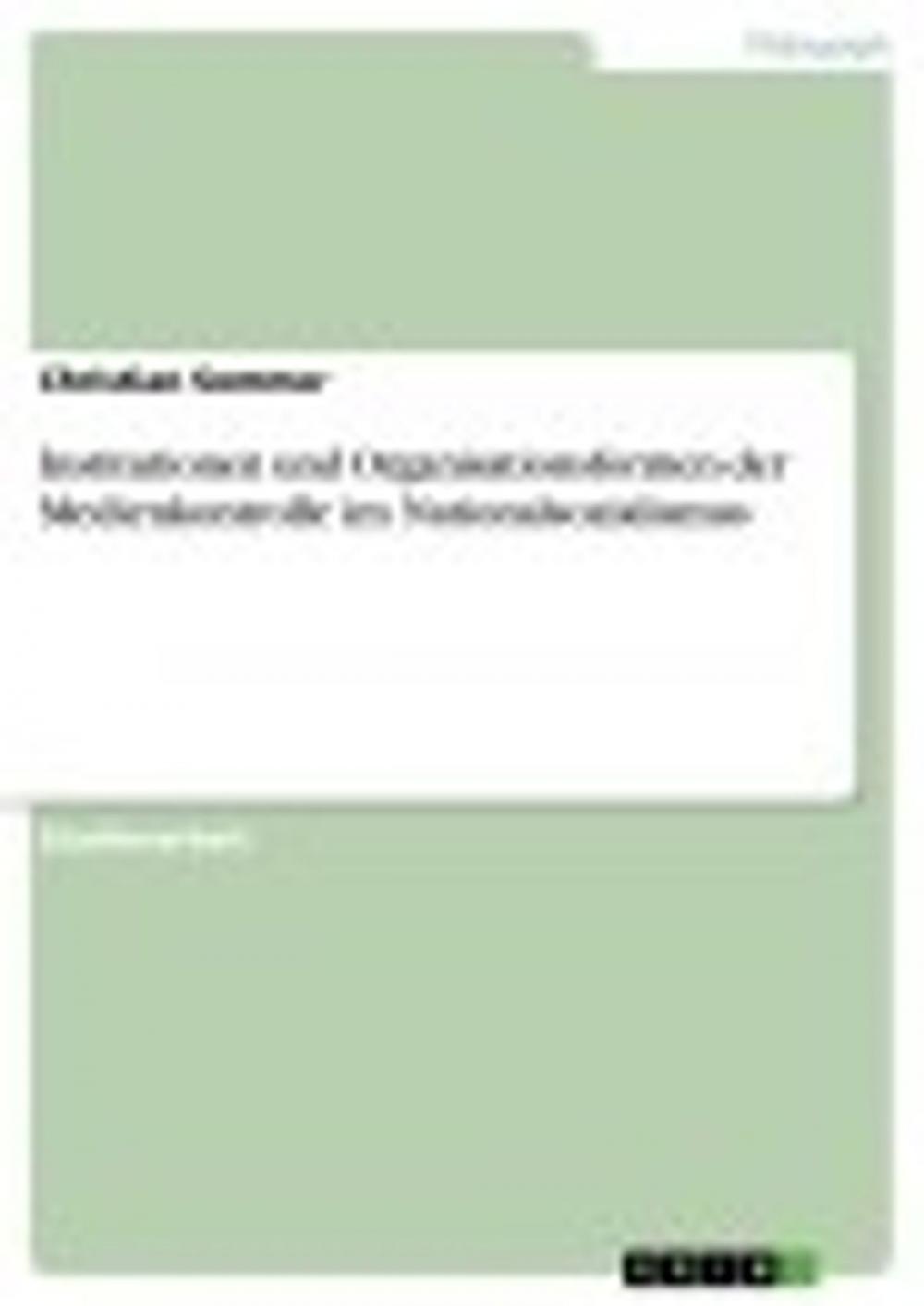 Big bigCover of Institutionen und Organisationsformen der Medienkontrolle im Nationalsozialismus