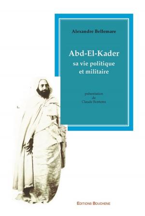 Cover of the book Abd-el-kader sa vie politique et militaire by Diego de Haëdo