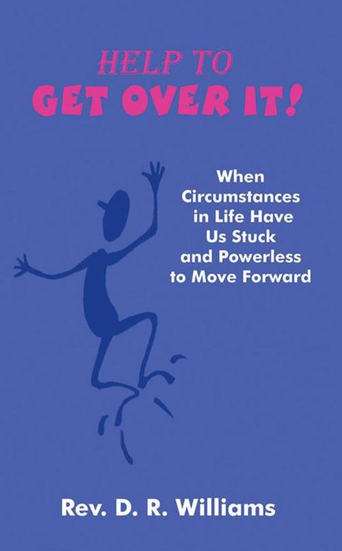 Cover of the book Help to Get over It! by Rev. D. R. Williams, AuthorHouse