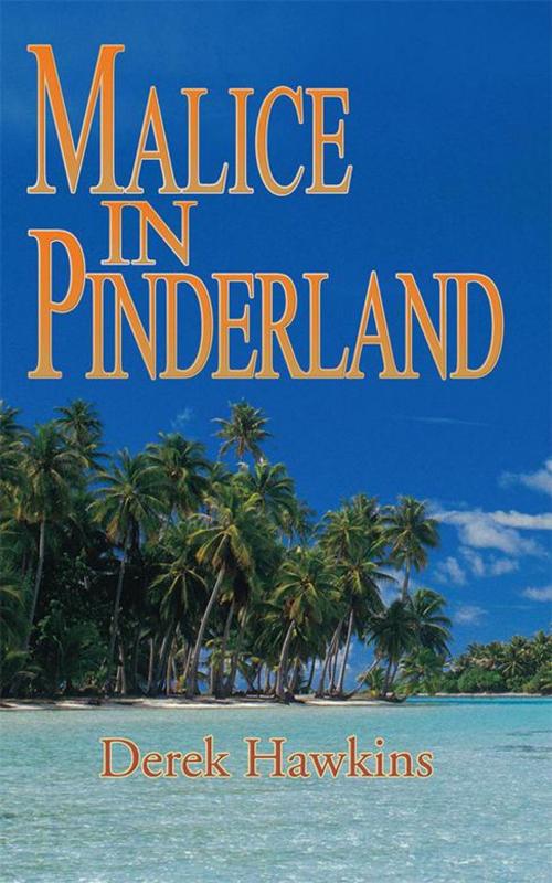Cover of the book Malice in Pinderland by Derek Hawkins, AuthorHouse