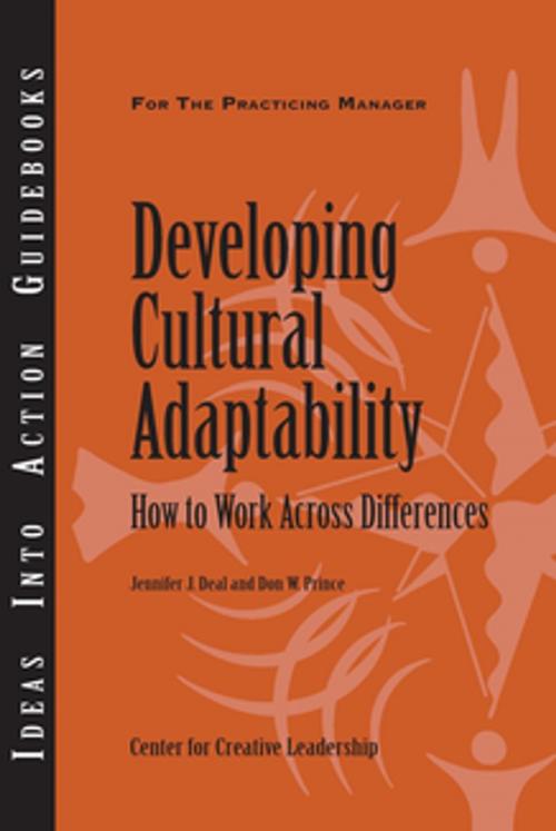 Cover of the book Developing Cultural Adaptability: How to Work Across Differences by Deal, Prince, Center for Creative Leadership