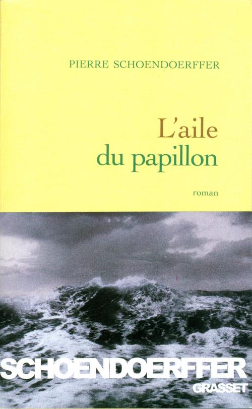 Cover of the book L'aile du papillon by Pierre Schoendoerffer, Grasset
