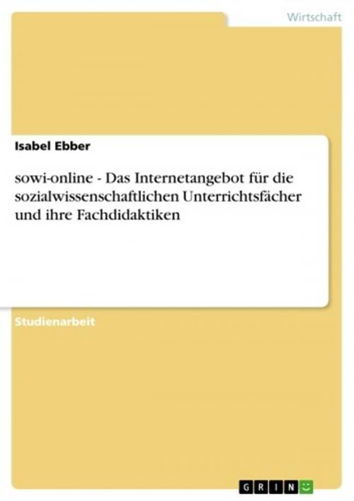 Cover of the book sowi-online - Das Internetangebot für die sozialwissenschaftlichen Unterrichtsfächer und ihre Fachdidaktiken by Isabel Ebber, GRIN Verlag