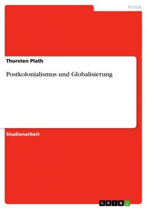 Cover of the book Postkolonialismus und Globalisierung by Thorsten Plath, GRIN Verlag