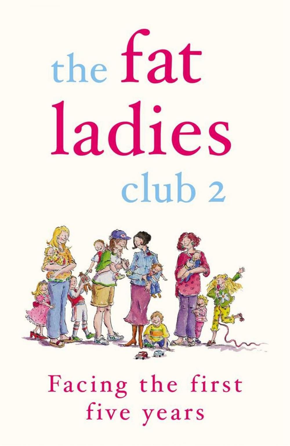 Big bigCover of The Fat Ladies Club: Facing the First Five Years