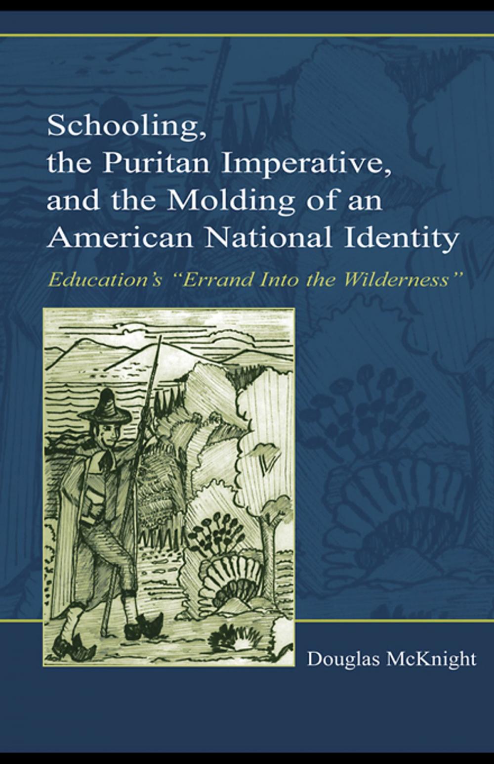 Big bigCover of Schooling, the Puritan Imperative, and the Molding of an American National Identity