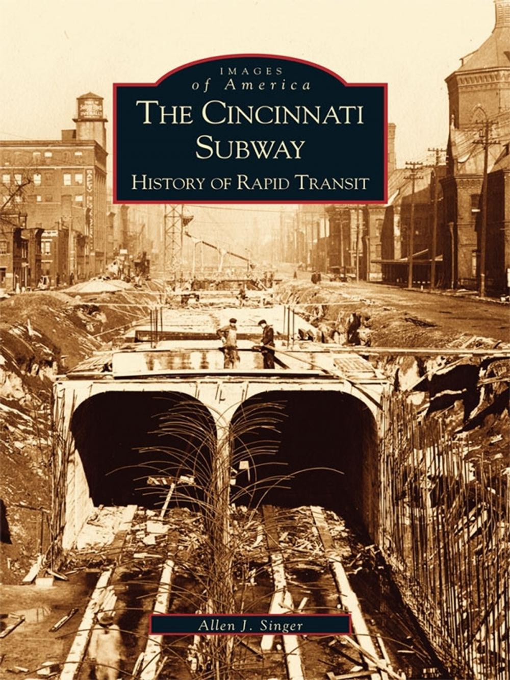 Big bigCover of The Cincinnati Subway: History of Rapid Transit
