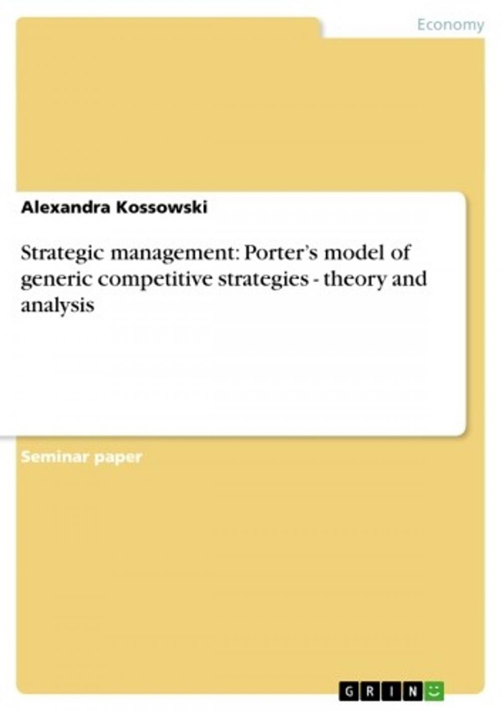 Big bigCover of Strategic management: Porter's model of generic competitive strategies - theory and analysis