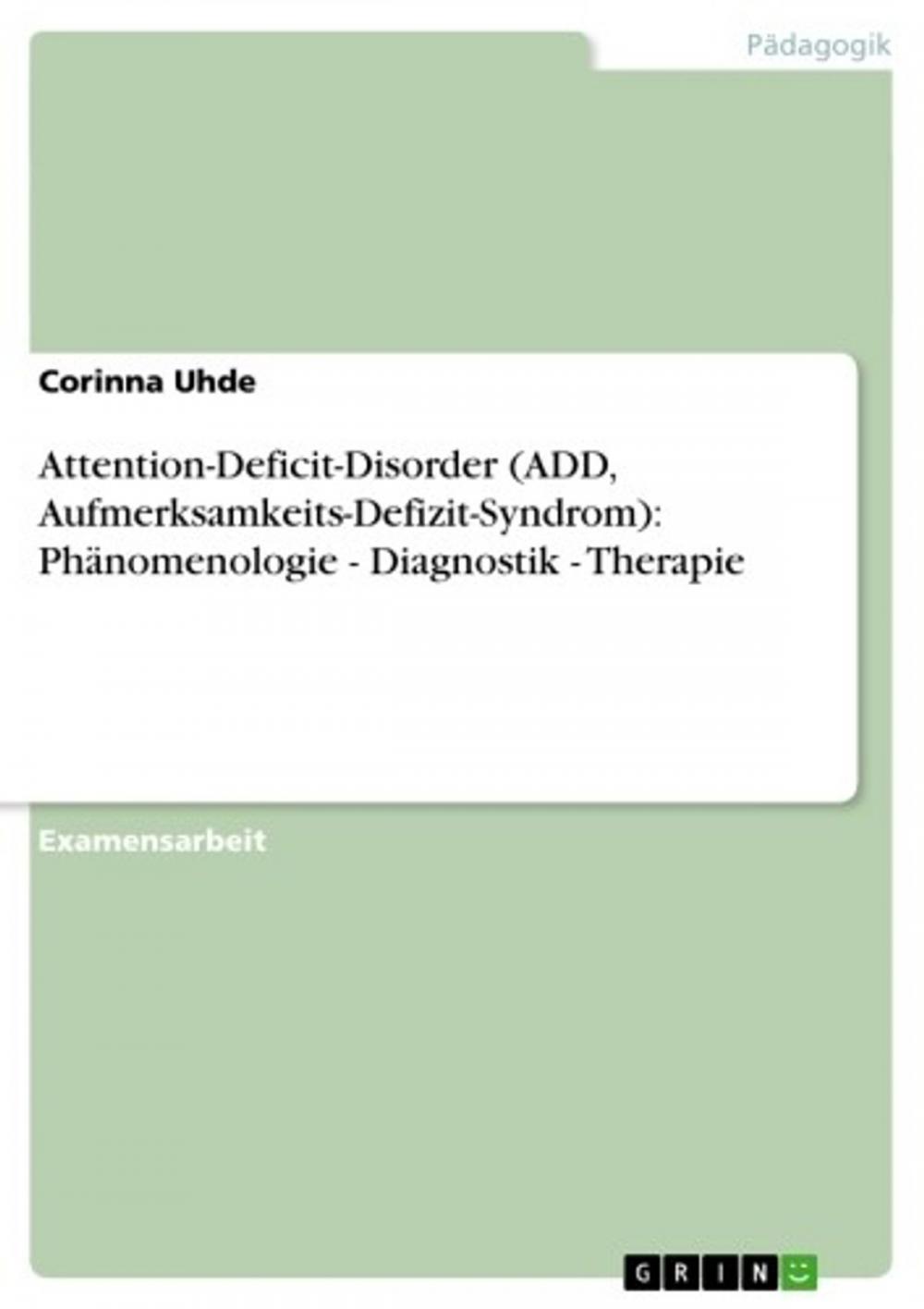 Big bigCover of Attention-Deficit-Disorder (ADD, Aufmerksamkeits-Defizit-Syndrom): Phänomenologie - Diagnostik - Therapie