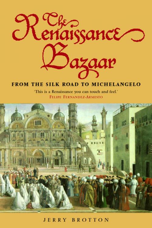 Cover of the book The Renaissance Bazaar by Jerry Brotton, OUP Oxford