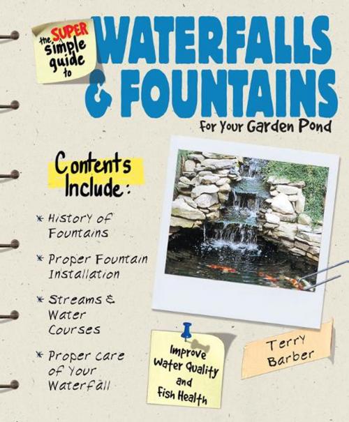 Cover of the book Super Simple Guide to Waterfalls & Fountains by Terry Anne Barber, TFH Publications, Inc.