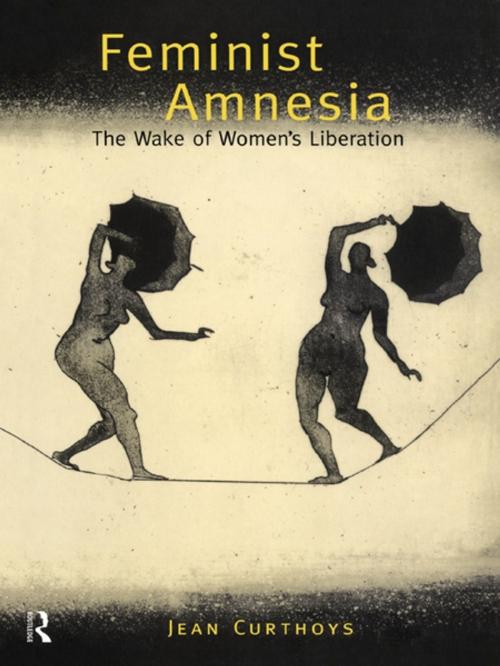 Cover of the book Feminist Amnesia by Jean Curthoys, Taylor and Francis