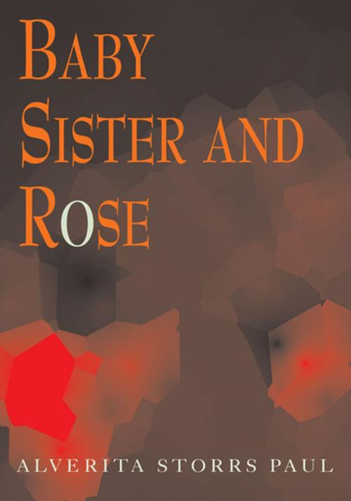 Cover of the book Baby Sister and Rose by AlVerita Storrs Paul, Xlibris US