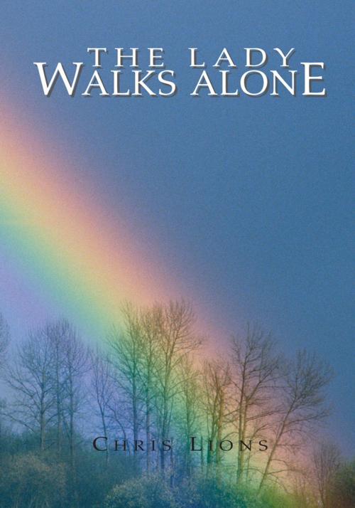 Cover of the book The Lady Walks Alone by Chris Lions, Xlibris US