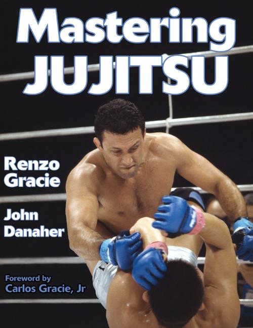 Cover of the book Mastering Jujitsu by Renzo Gracie, John Danaher, Human Kinetics, Inc.