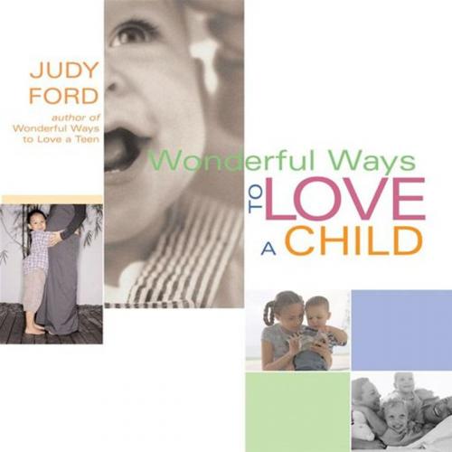 Cover of the book Wonderful Ways to Love a Child by Judy Ford, Red Wheel Weiser