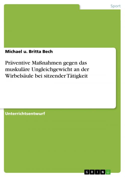 Cover of the book Präventive Maßnahmen gegen das muskuläre Ungleichgewicht an der Wirbelsäule bei sitzender Tätigkeit by Michael u. Britta Bech, GRIN Verlag